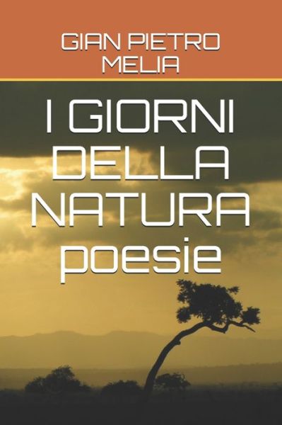 Cover for Gian Pietro Melia · I GIORNI DELLA NATURA poesie (Paperback Book) (2020)