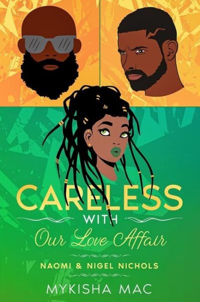 Careless with Our Love Affair: Naomi & Nigel Nichols - Mykisha Mac - Bøger - Independently Published - 9798657040586 - 16. juni 2020