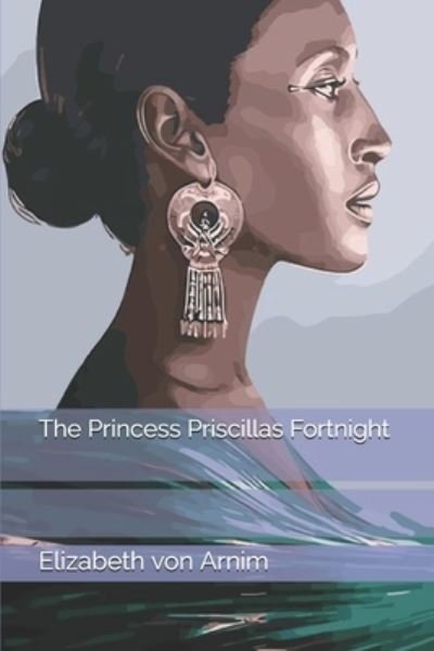 Cover for Elizabeth Von Arnim · The Princess Priscillas Fortnight (Paperback Bog) (2020)