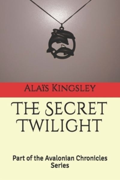 Cover for Alayis Kingsley · The Secret Twilight (Paperback Book) (2020)