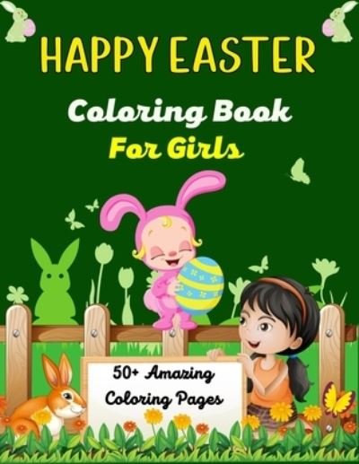 HAPPY EASTER Coloring Book For Girls 50+Amazing coloring pages - Mnktn Publications - Books - Independently Published - 9798712240586 - February 21, 2021