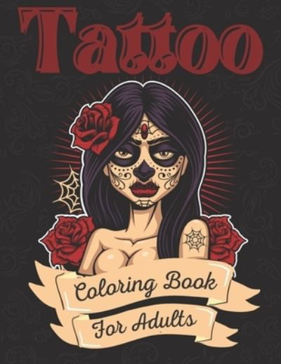 Tattoo Coloring Book For Adults - Victoria Williams - Livros - Independently Published - 9798713470586 - 25 de fevereiro de 2021