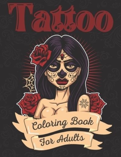 Tattoo Coloring Book For Adults - Victoria Williams - Bøger - Independently Published - 9798713470586 - 25. februar 2021