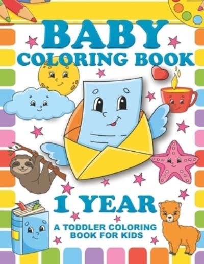 Baby Coloring Book 1 Year; A Toddler Coloring Book For Kids - Cr Merriam - Bücher - Independently Published - 9798722939586 - 16. März 2021