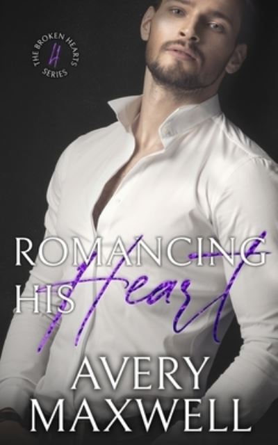 Cover for Avery Maxwell · Romancing His Heart: A Small-Town Billionaire Forced Proximity Romance - Broken Hearts (Paperback Book) (2021)