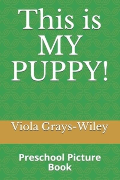 Cover for Viola Grays-Wiley · This is MY PUPPY! (Taschenbuch) (2021)