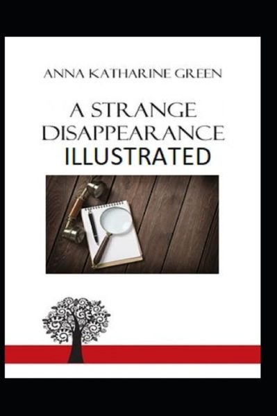 Cover for Anna Katharine Green · A Strange Disappearance Illustrated (Paperback Bog) (2021)