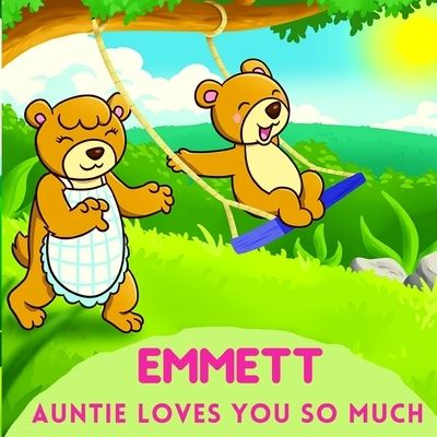 Cover for Sweetie Baby · Emmett Auntie Loves You So Much: Aunt &amp; Niece Personalized Gift Book to Cherish for Years to Come (Pocketbok) (2021)