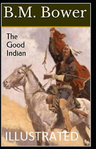 Cover for B M Bower · The Good Indian Illustrated (Paperback Book) (2021)