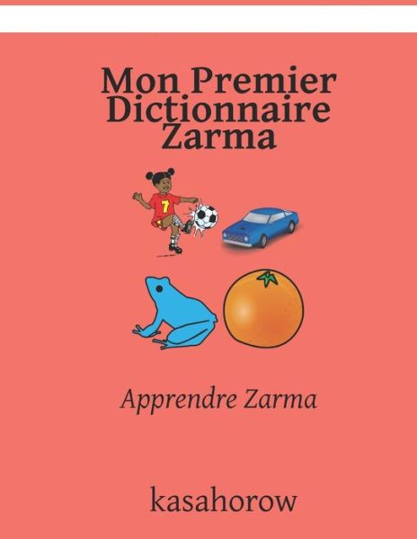 Cover for Kasahorow · Mon Premier Dictionnaire Zarma: Apprendre Zarma (Paperback Book) (2021)