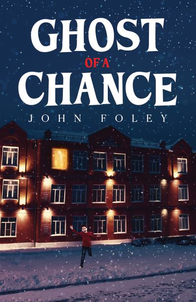 Ghost of a Chance - John Foley - Books - Austin Macauley Publishers LLC - 9798886938586 - October 13, 2023