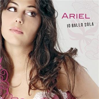 Cover for Ariel · Io Ballo Sola (CD) (2009)