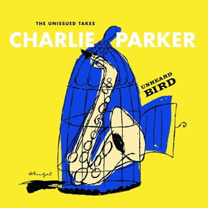 Cover for Charlie Parker · Unheard Bird: the Unissued Takes (CD) (2016)