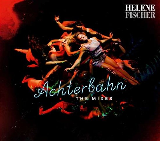 Achterbahn - The Mixes - Helene Fischer - Musik - POLYDOR - 0602567125587 - 20. Oktober 2017