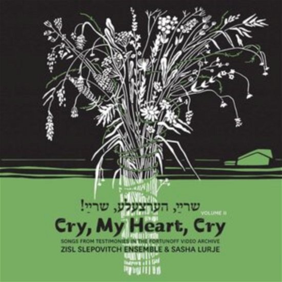 Cover for Zisl Slepovitch &amp; Sasha Lurje · Cry. My Heart. Cry - Songs From Testimonies In The Fortunoff (LP) (2022)
