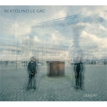 Cover for Bertolino/Le Gac · Ubiquite (CD) (2020)