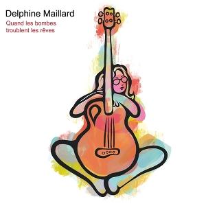 Cover for Delphine Maillard · Quand Les Bombes Troublent Les Reves (CD) (2025)