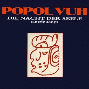 Die Nacht Der Seele Tantric Songs - Popol Vuh - Muziek - BELLE ANTIQUE - 4527516600587 - 21 januari 2012