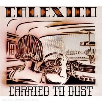 Cover for Calexico · Carried to Dust (CD) [Limited edition] [Digipak] (2008)