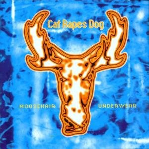 Cat Rapes Dog · Moosehair Underwear (CD) (1994)
