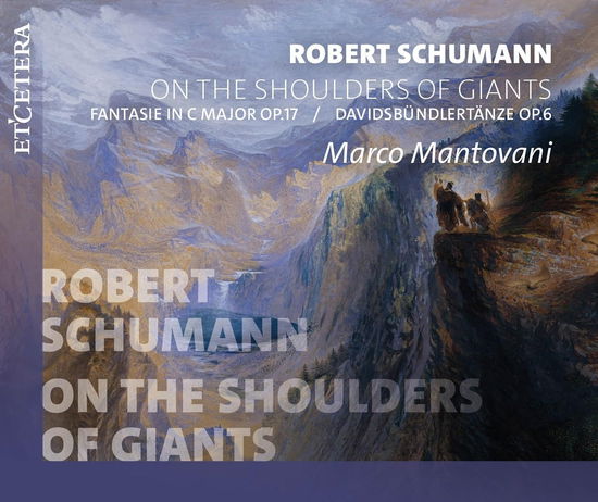 Robert Schumann: On The Shoulders Of Giants Fantasie In C Major Op. 17 / Davidbundlertanze Op. 6 - Marco Mantovani - Música - ETCETERA - 8711801017587 - 25 de outubro de 2024