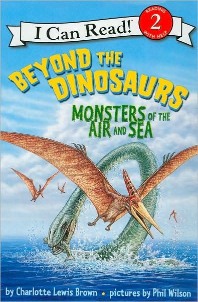 Beyond the Dinosaurs: Monsters of the Air and Sea - I Can Read Level 2 - Charlotte Lewis Brown - Kirjat - HarperCollins - 9780060530587 - tiistai 6. toukokuuta 2008