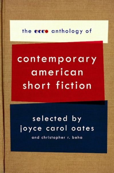 Cover for Joyce Carol Oates · The Ecco Anthology of Contemporary American Short Fiction (Paperback Bog) (2008)