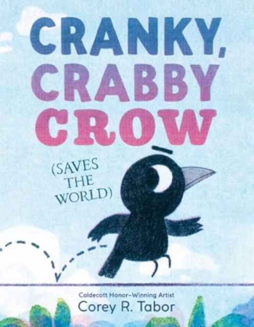 Cover for Corey R. Tabor · Cranky, Crabby Crow (Saves the World) (Hardcover Book) (2025)