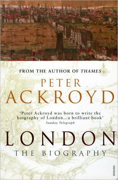 London: The Biography - Peter Ackroyd - Books - Vintage Publishing - 9780099422587 - September 6, 2001