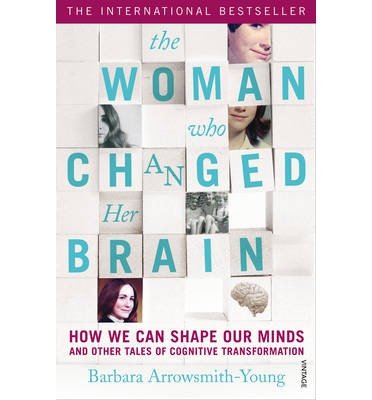 Cover for Barbara Arrowsmith-Young · The Woman who Changed Her Brain: How We Can Shape our Minds and Other Tales of Cognitive Transformation (Paperback Bog) (2013)