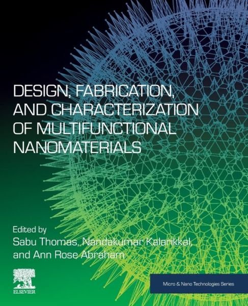 Design, Fabrication, and Characterization of Multifunctional Nanomaterials - Micro & Nano Technologies - Sabu Thomas - Libros - Elsevier Science Publishing Co Inc - 9780128205587 - 26 de noviembre de 2021