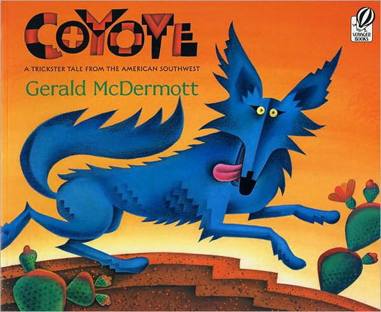 Coyote: A Trickster Tale from the American Southwest - Gerald McDermott - Książki - Voyager Books,U.S. - 9780152019587 - 19 kwietnia 1999