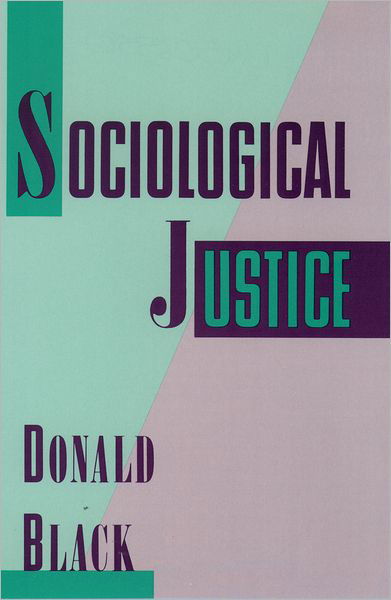 Sociological Justice - Donald Black - Libros - Oxford University Press Inc - 9780195085587 - 14 de octubre de 1993