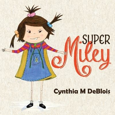 Cover for Cynthia M Deblois · Super Miley (Paperback Book) (2021)