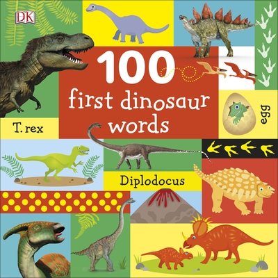 Cover for Dk · 100 First Dinosaur Words - 100 First (Tavlebog) (2019)