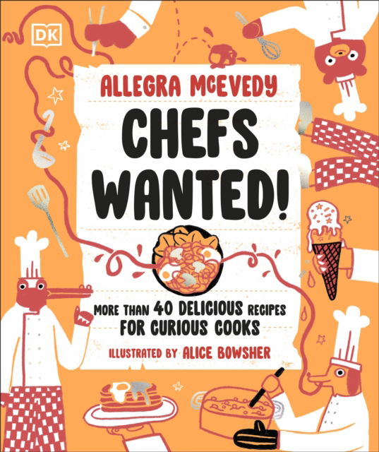 Cover for Allegra McEvedy · Chefs Wanted: More Than 40 Delicious Recipes for Curious Cooks (Hardcover Book) (2024)