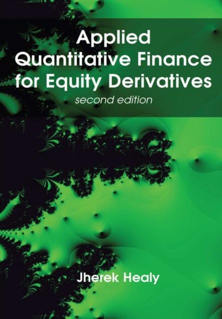 Cover for Jherek Healy · Applied Quantitative Finance for Equity Derivatives, second edition (Hardcover Book) (2019)