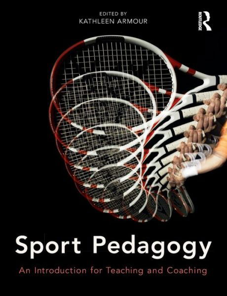 Cover for Armour, Kathleen (University of Birmingham, UK) · Sport Pedagogy: An Introduction for Teaching and Coaching (Paperback Book) (2011)