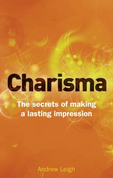 Cover for Andrew Leigh · Charisma: The Secrets of Making A Lasting Impression (Paperback Book) (2011)