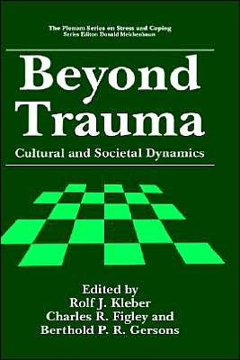 Cover for Rolf J Kleber · Beyond Trauma: Cultural and Societal Dynamics - Springer Series on Stress and Coping (Hardcover Book) [1995 edition] (1995)