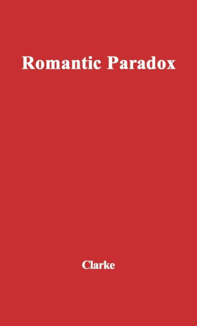 Cover for Colin Clarke · Romantic Paradox: An Essay on the Poetry of Wordsworth (Hardcover Book) [New edition] (1979)