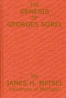 Cover for James Hans Meisel · The Genesis of Georges Sorel: An Account of his Formative Period Followed by a Study of his Influence (Hardcover Book) [New edition] (1982)