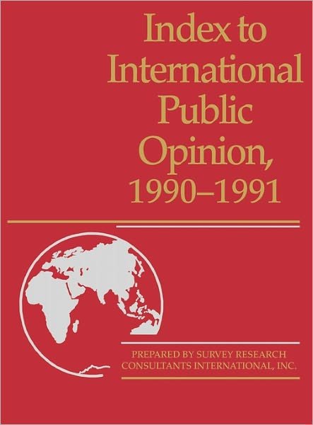 Cover for Survey Research Consultants International Inc · Index to International Public Opinion 1990-1991 - Index to International Public Opinion (Hardcover Book) [Annotated edition] (1992)
