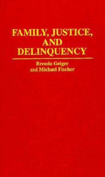 Cover for Michael Fischer · Family, Justice, and Delinquency (Gebundenes Buch) (1995)