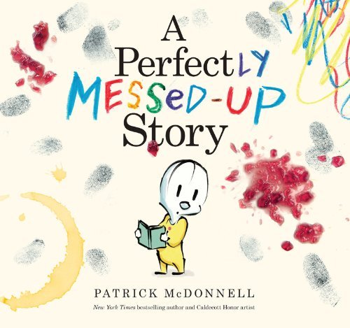 Cover for Patrick McDonnell · A Perfectly Messed-Up Story (Gebundenes Buch) [1st edition] (2014)