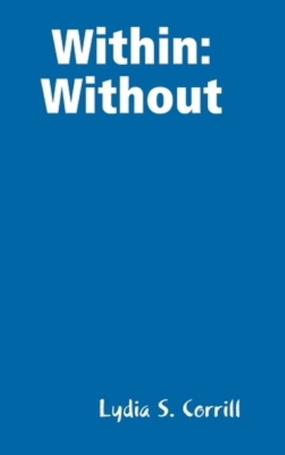 Within - Lydia Corrill - Bücher - Lulu Press, Inc. - 9780359467587 - 28. Februar 2019