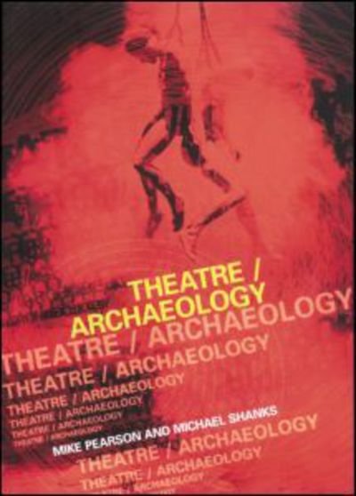 Cover for Mike Pearson · Theatre / Archaeology (Pocketbok) (2001)