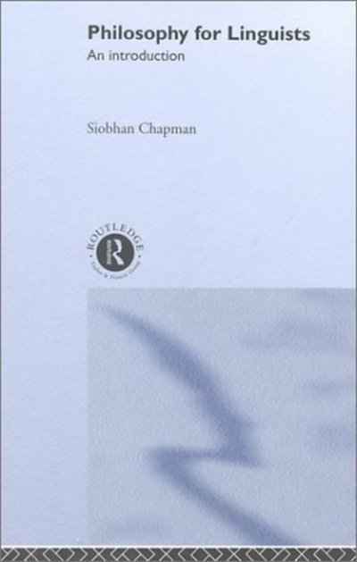 Cover for Siobhan Chapman · Philosophy for Linguists: An Introduction (Gebundenes Buch) (2000)