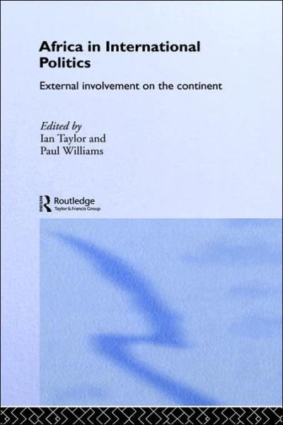 Cover for Ian Taylor · Africa in International Politics: External Involvement on the Continent - Routledge Advances in International Relations and Global Politics (Innbunden bok) (2004)