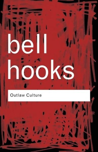 Cover for Hooks, Bell (Berea College, Usa) · Outlaw Culture: Resisting Representations - Routledge Classics (Paperback Book) (2006)
